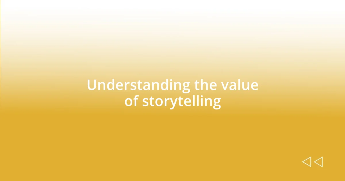 Understanding the value of storytelling