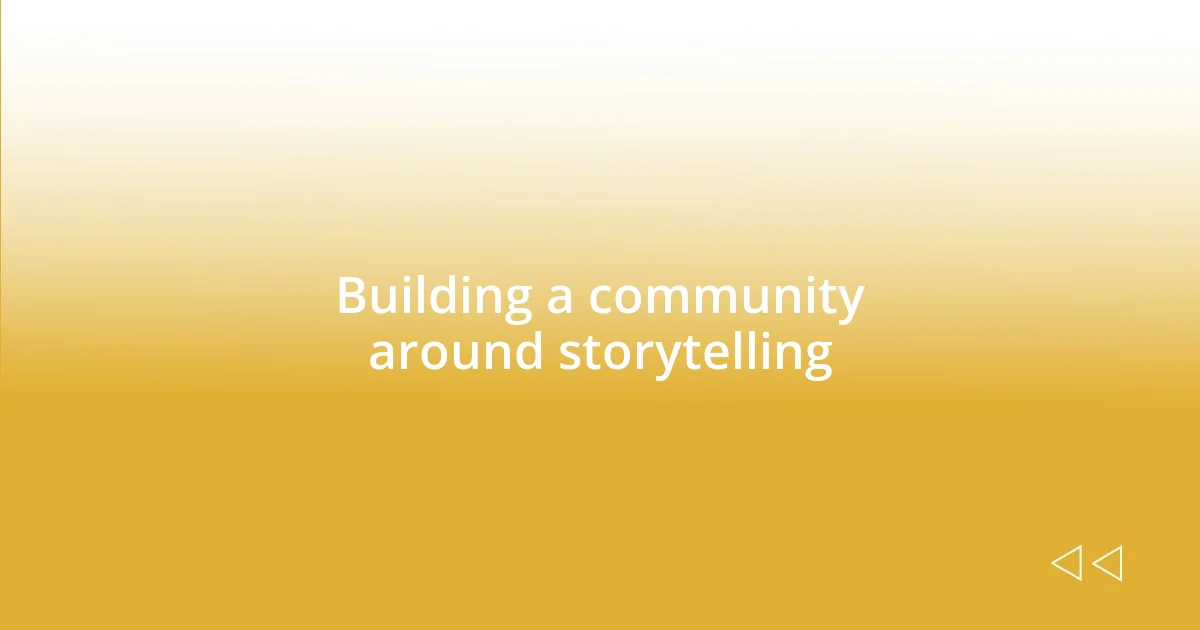 Building a community around storytelling