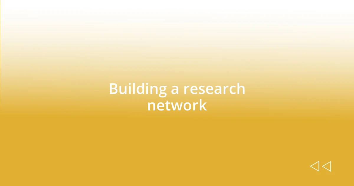 Building a research network