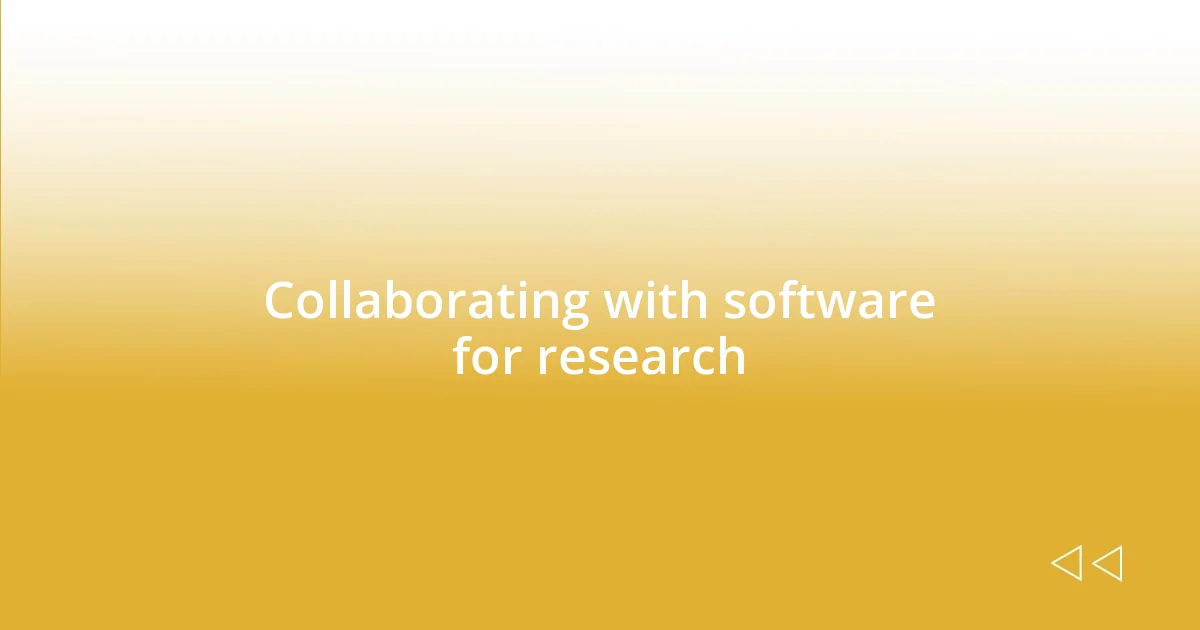 Collaborating with software for research