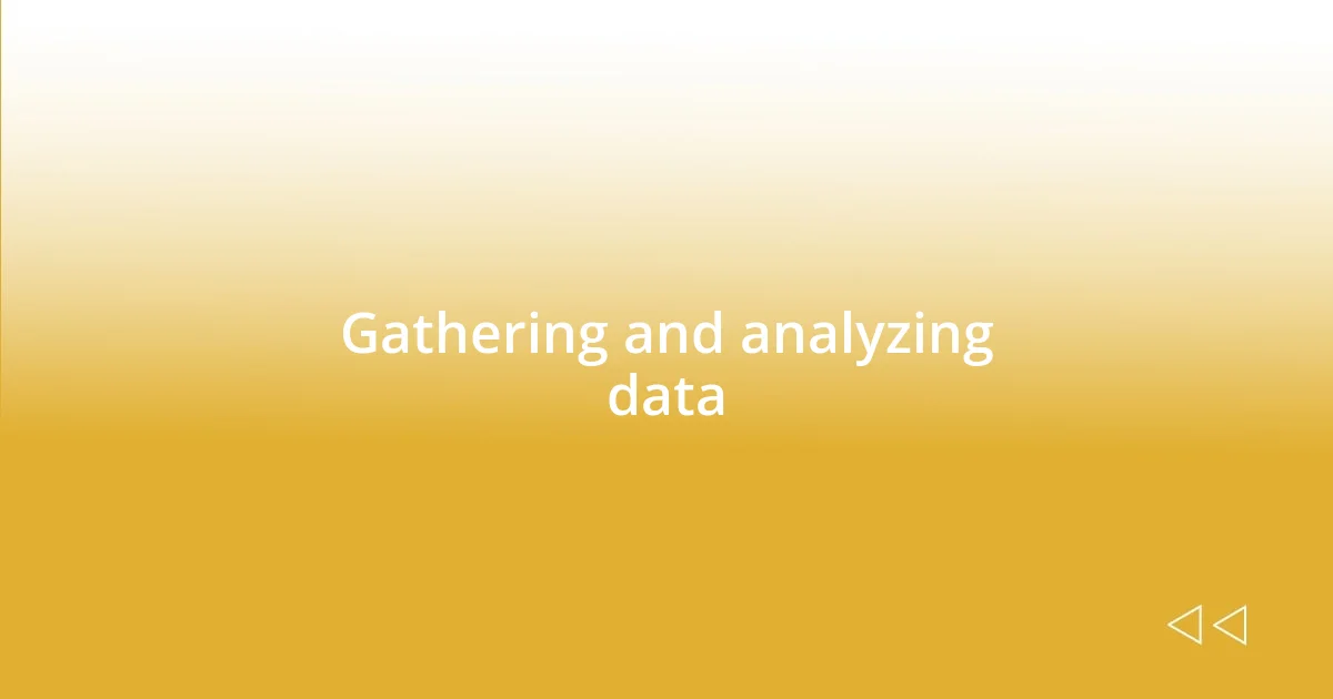 Gathering and analyzing data