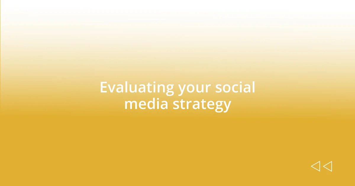 Evaluating your social media strategy