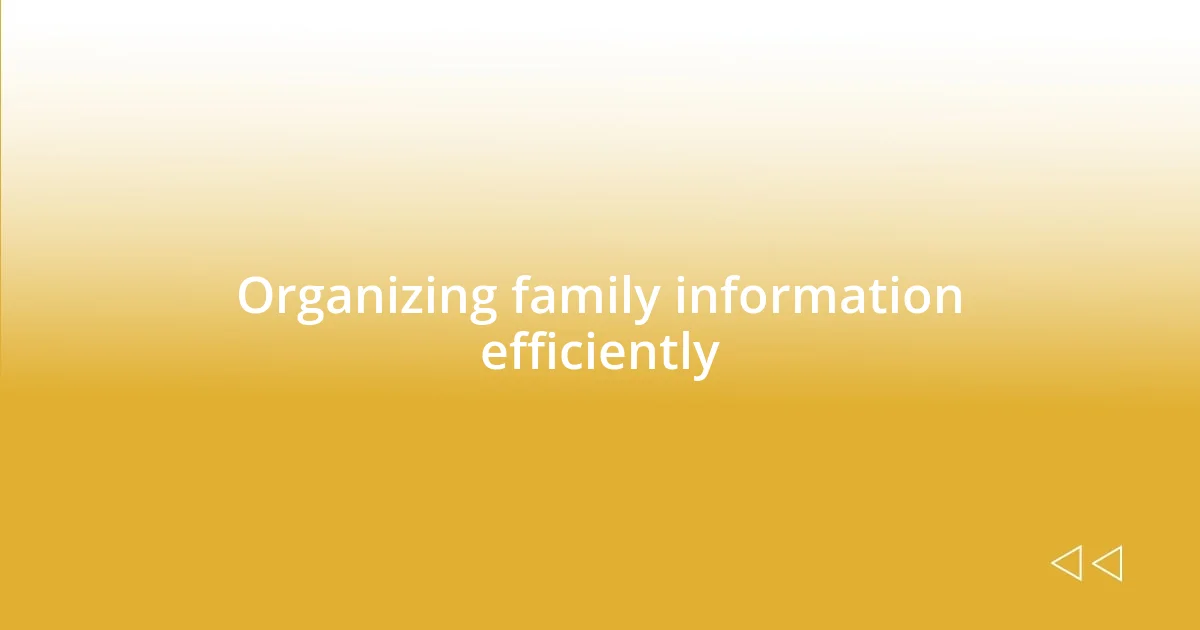 Organizing family information efficiently