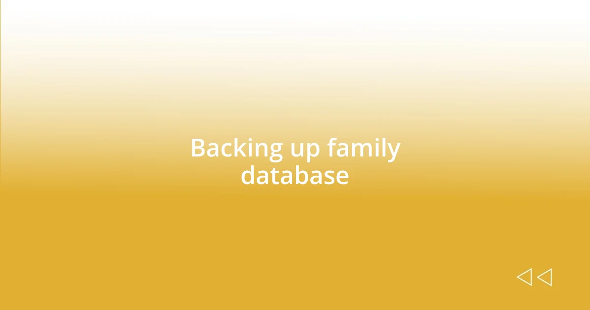 Backing up family database