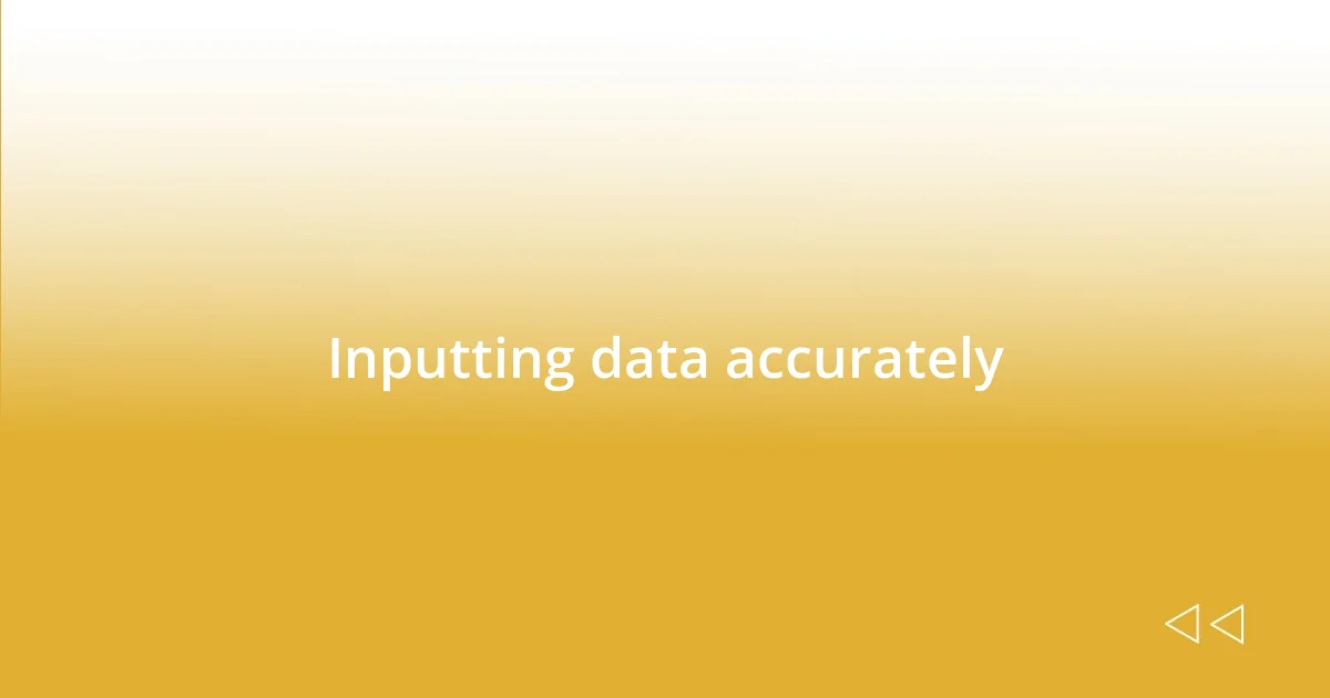 Inputting data accurately