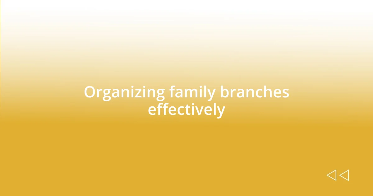 Organizing family branches effectively