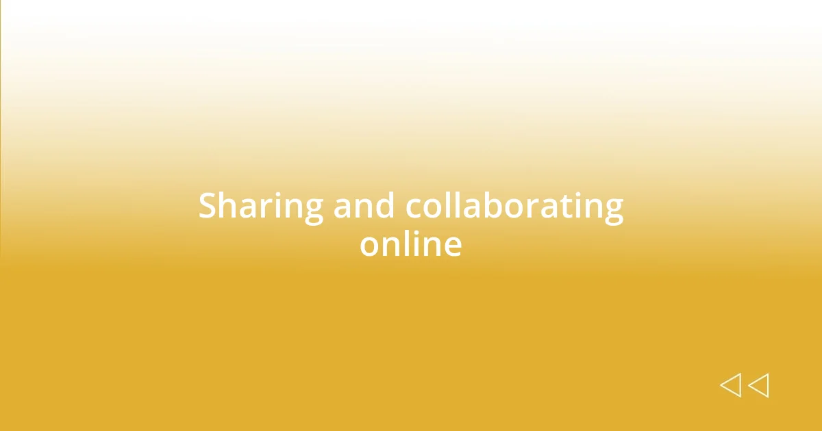 Sharing and collaborating online