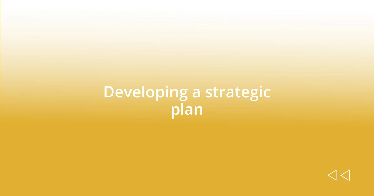 Developing a strategic plan