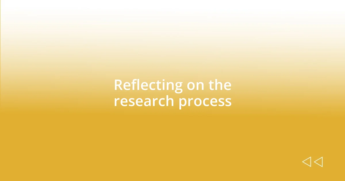 Reflecting on the research process