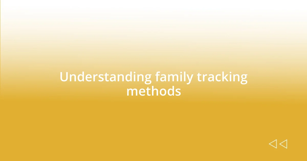 Understanding family tracking methods