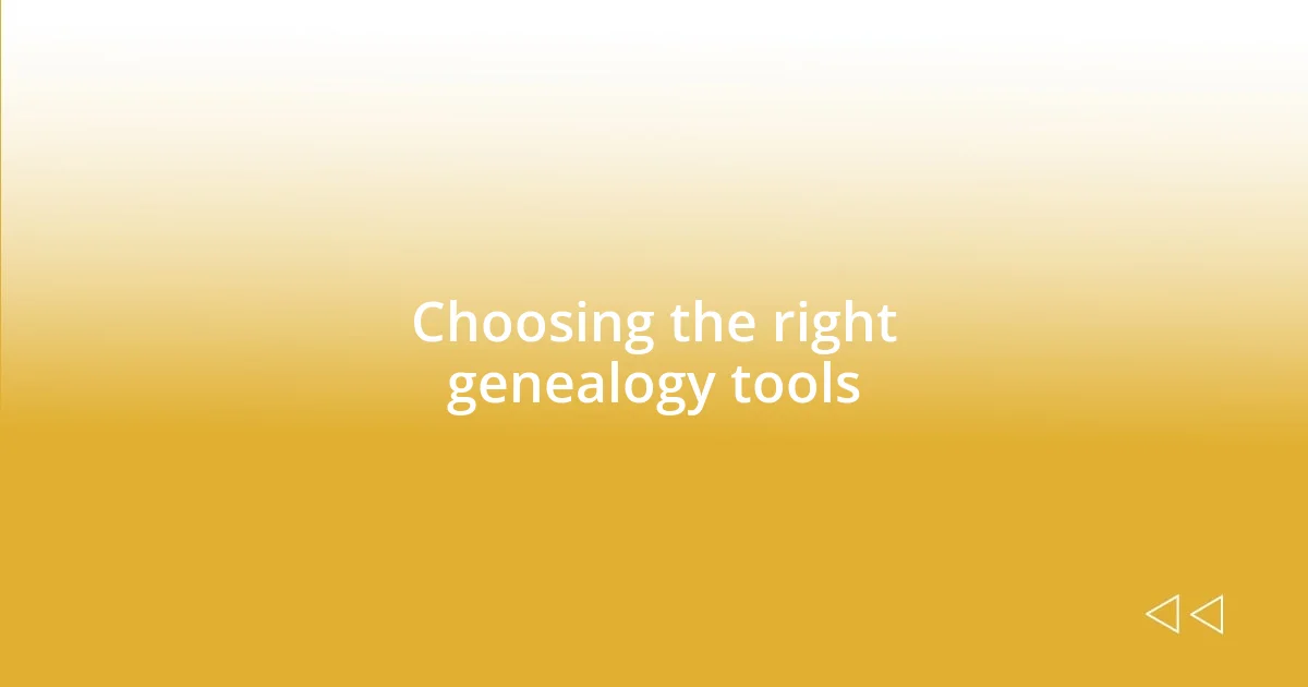 Choosing the right genealogy tools