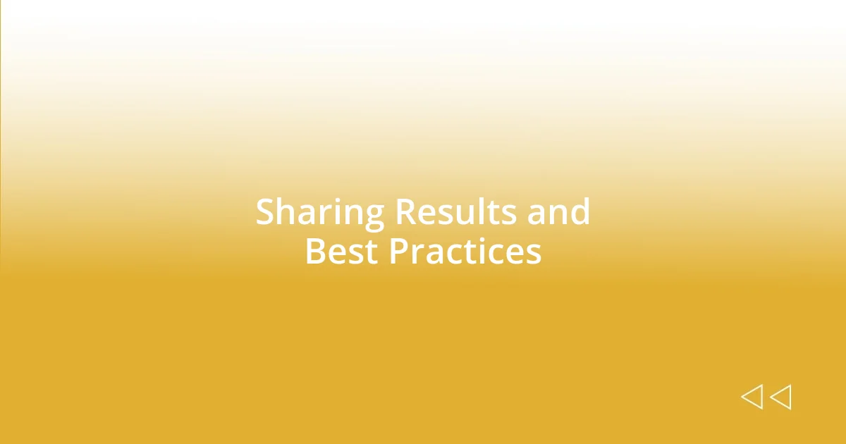 Sharing Results and Best Practices