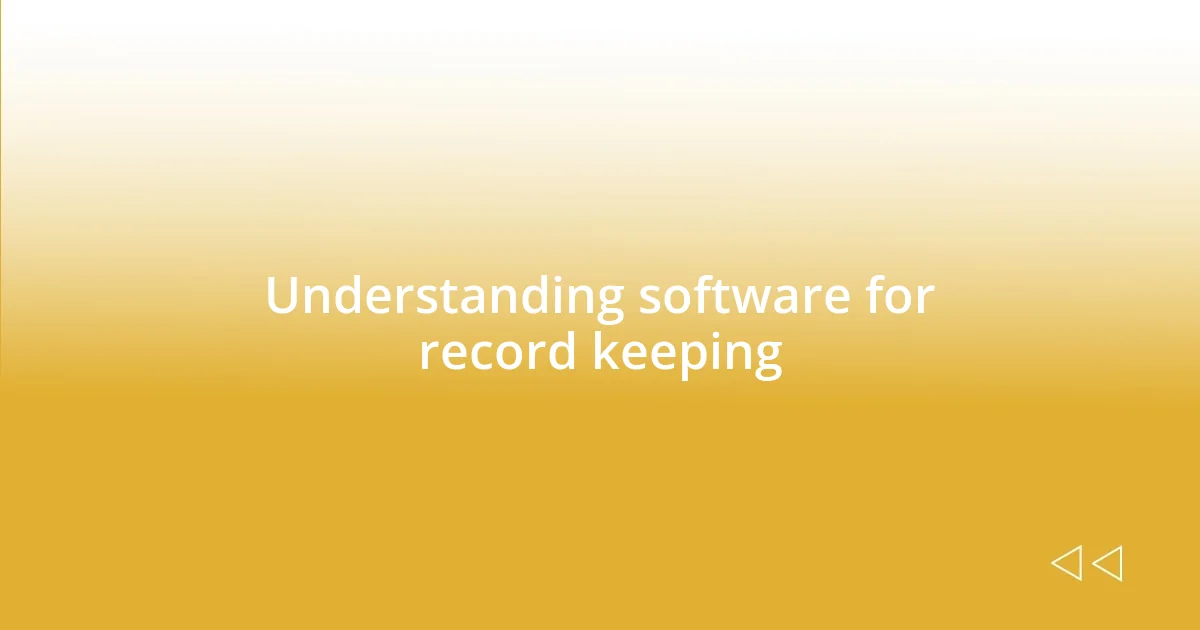 Understanding software for record keeping