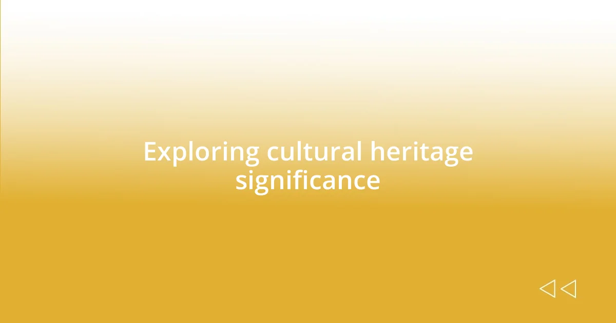 Exploring cultural heritage significance