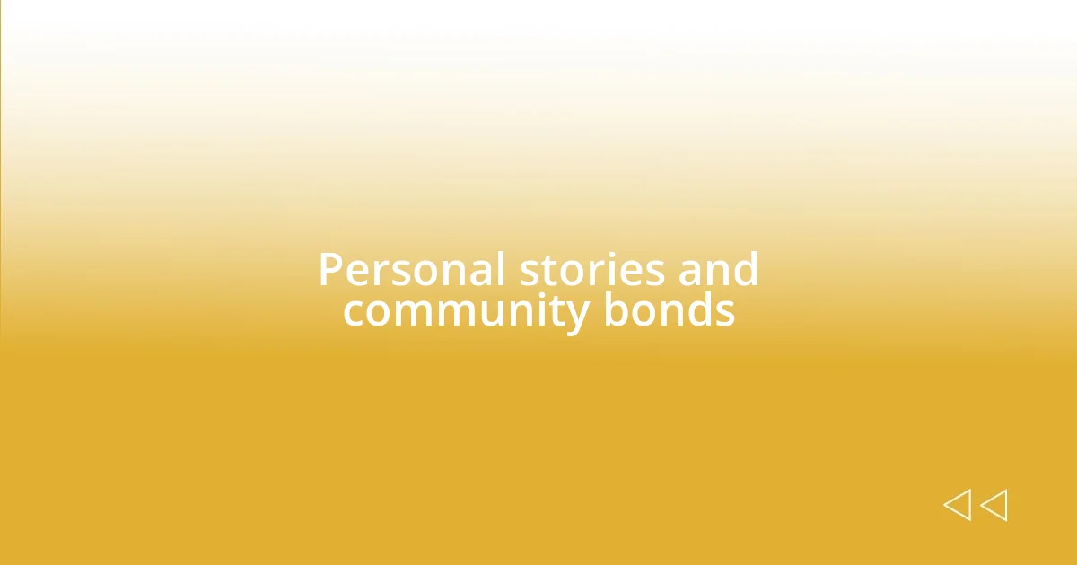 Personal stories and community bonds