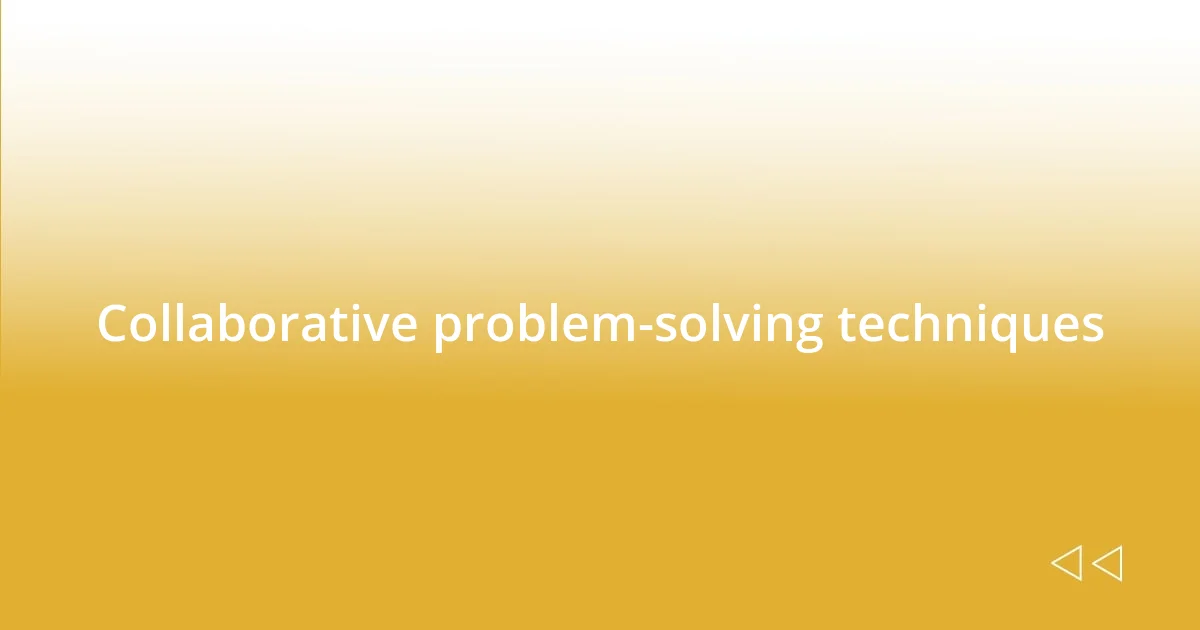 Collaborative problem-solving techniques