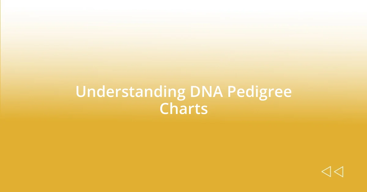 Understanding DNA Pedigree Charts