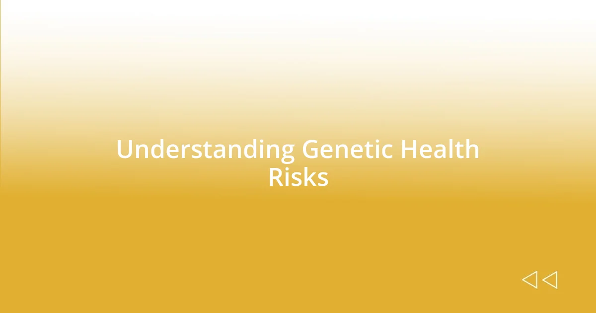 Understanding Genetic Health Risks