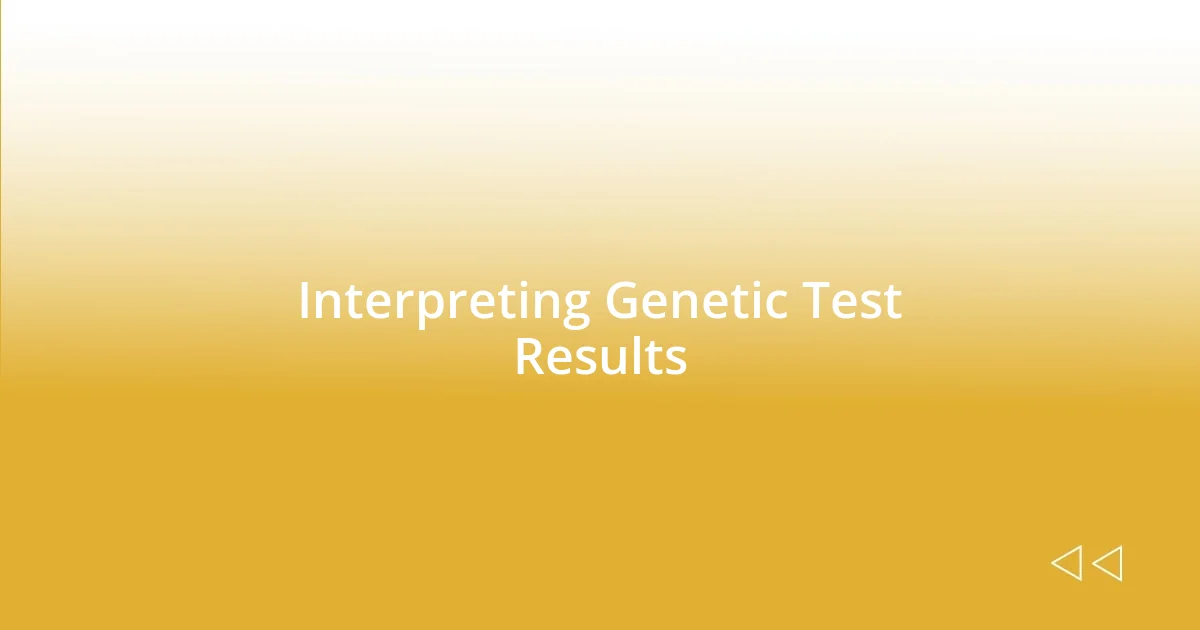 Interpreting Genetic Test Results