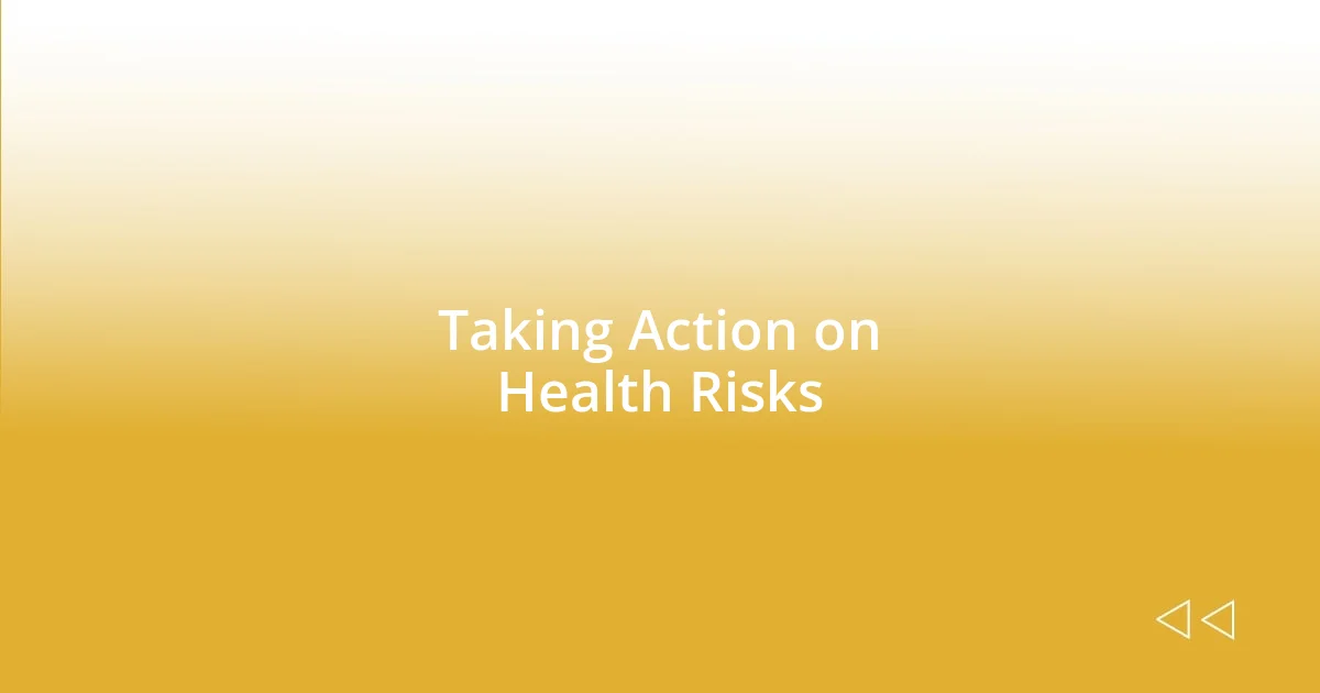 Taking Action on Health Risks