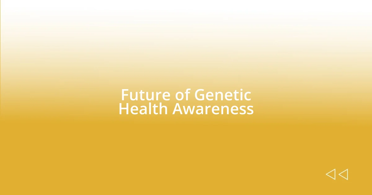 Future of Genetic Health Awareness