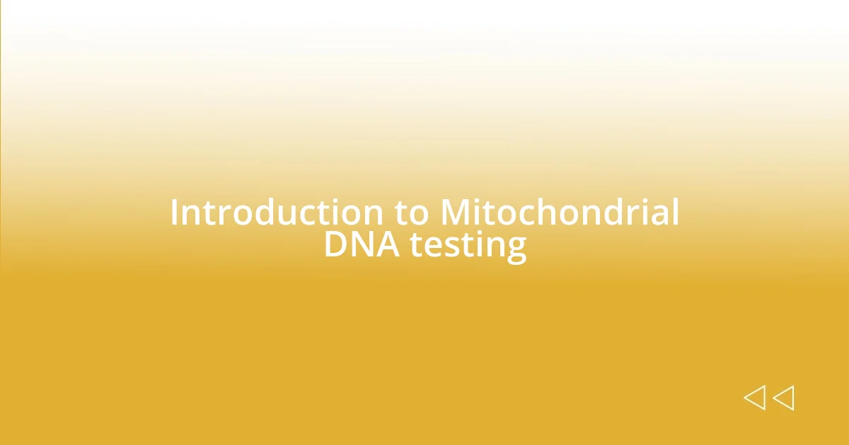 Introduction to Mitochondrial DNA testing