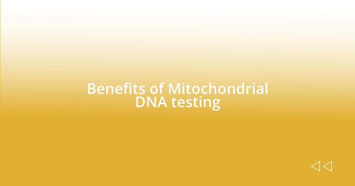 Benefits of Mitochondrial DNA testing