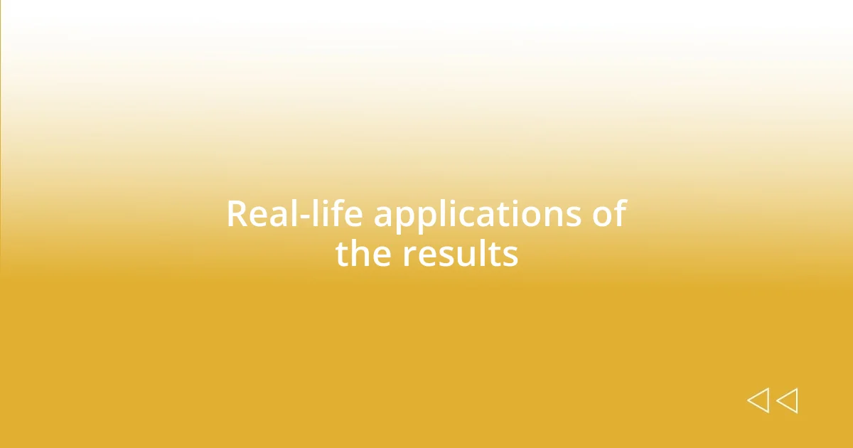 Real-life applications of the results