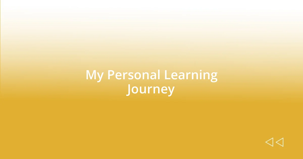 My Personal Learning Journey