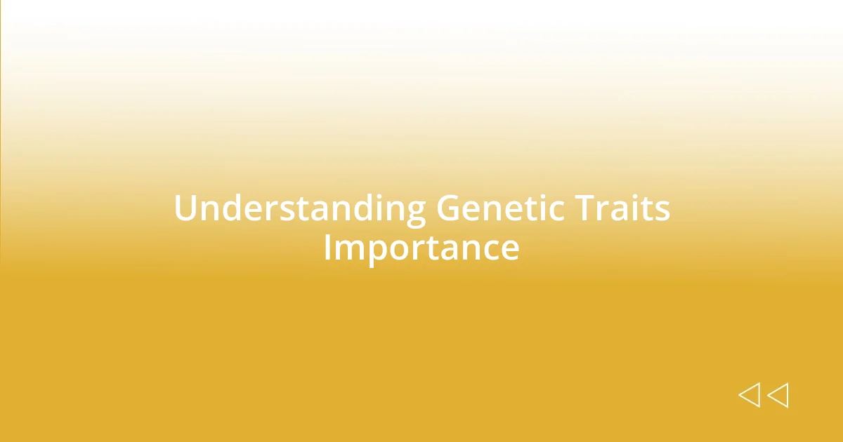 Understanding Genetic Traits Importance