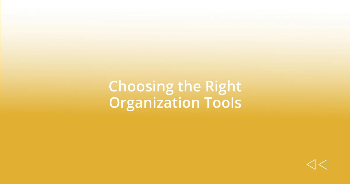 Choosing the Right Organization Tools