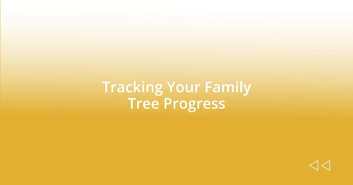 Tracking Your Family Tree Progress