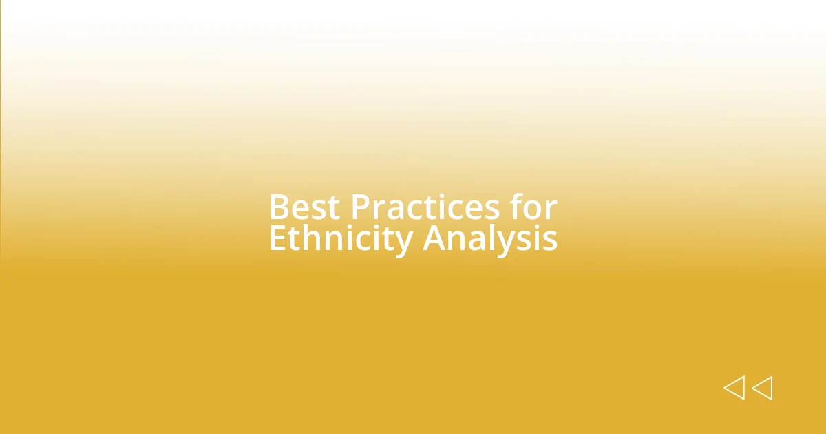 Best Practices for Ethnicity Analysis