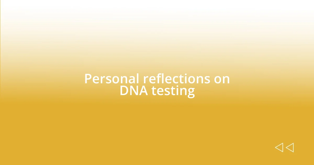 Personal reflections on DNA testing