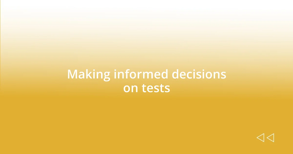 Making informed decisions on tests