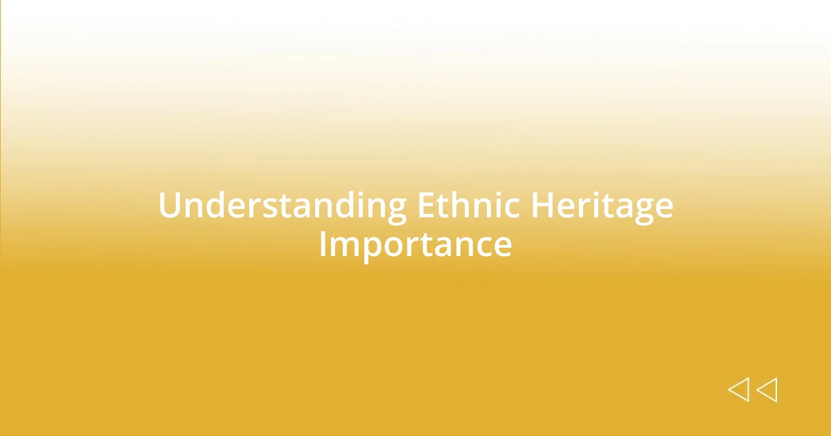 Understanding Ethnic Heritage Importance