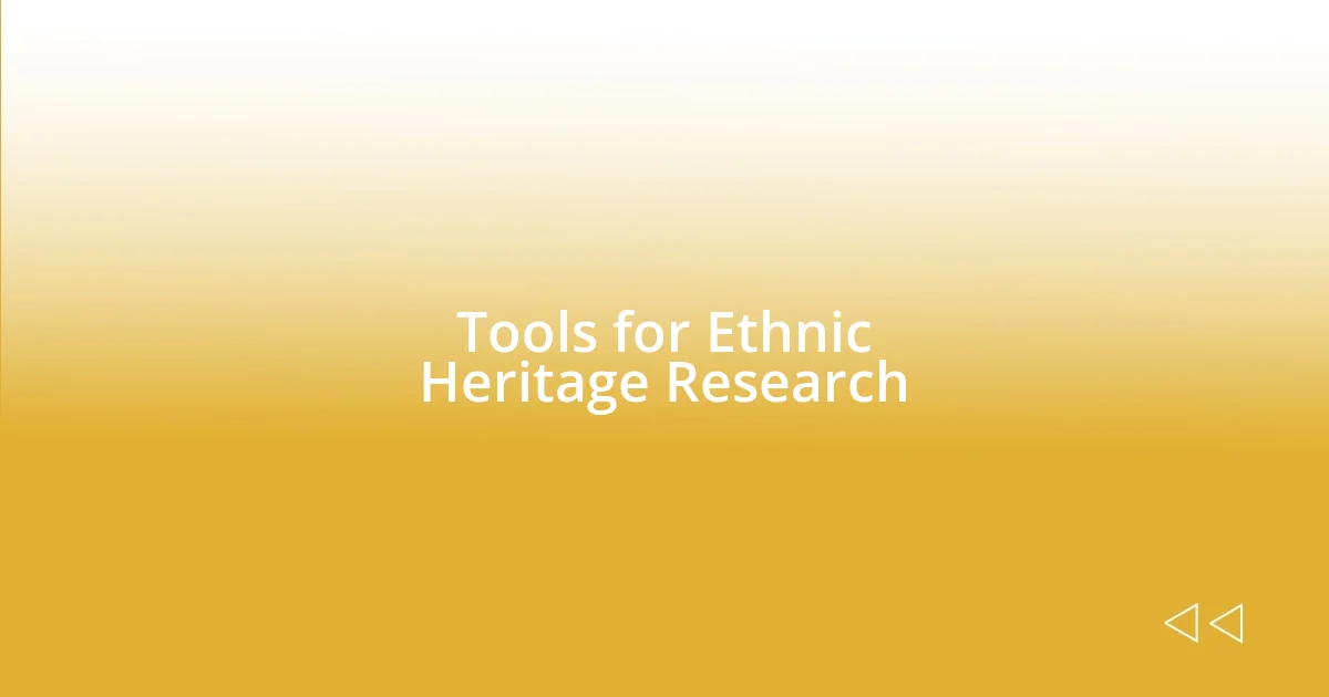 Tools for Ethnic Heritage Research