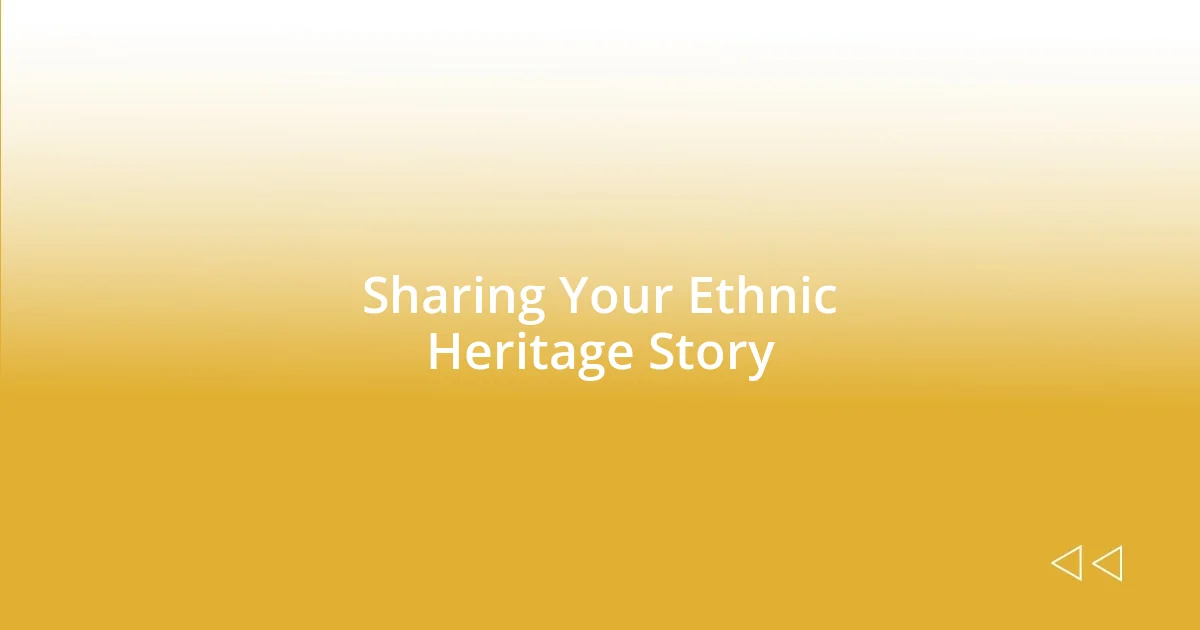 Sharing Your Ethnic Heritage Story