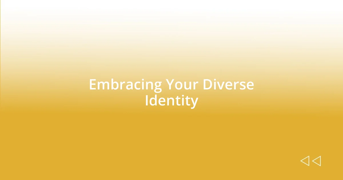 Embracing Your Diverse Identity