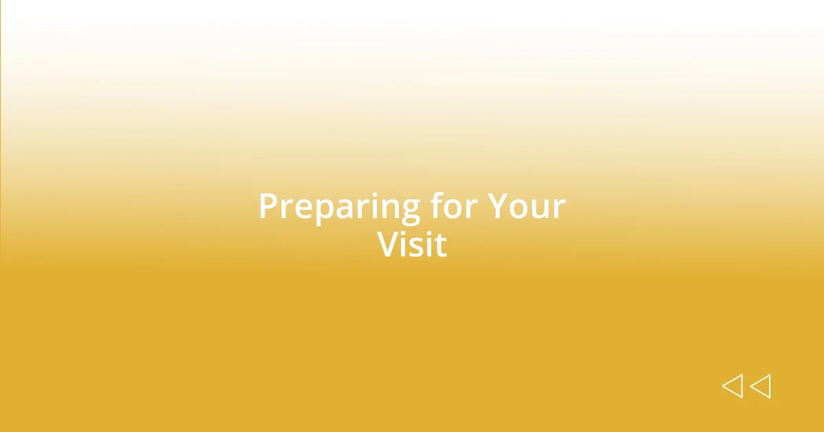 Preparing for Your Visit