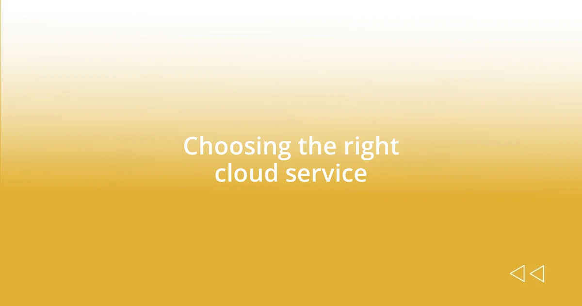 Choosing the right cloud service