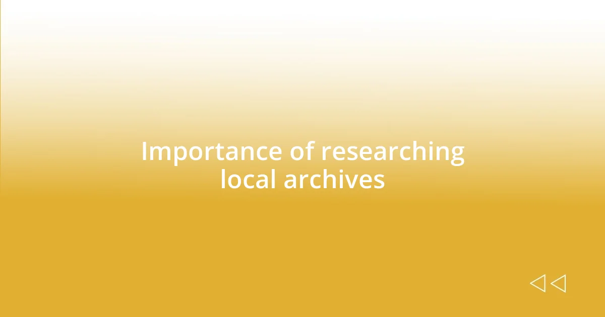 Importance of researching local archives