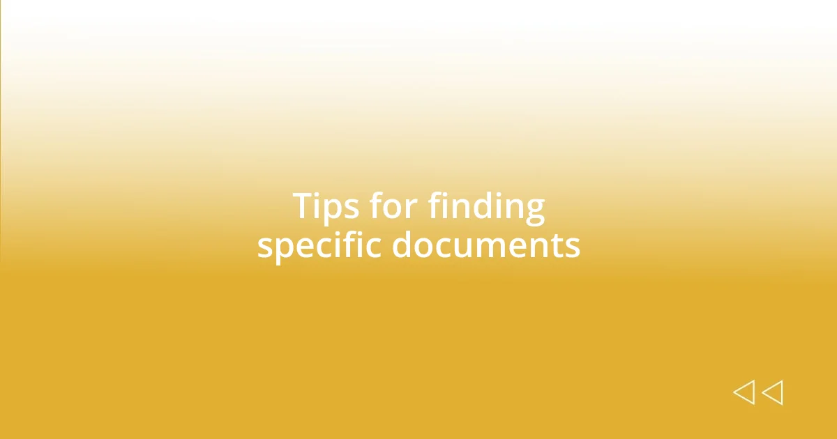 Tips for finding specific documents