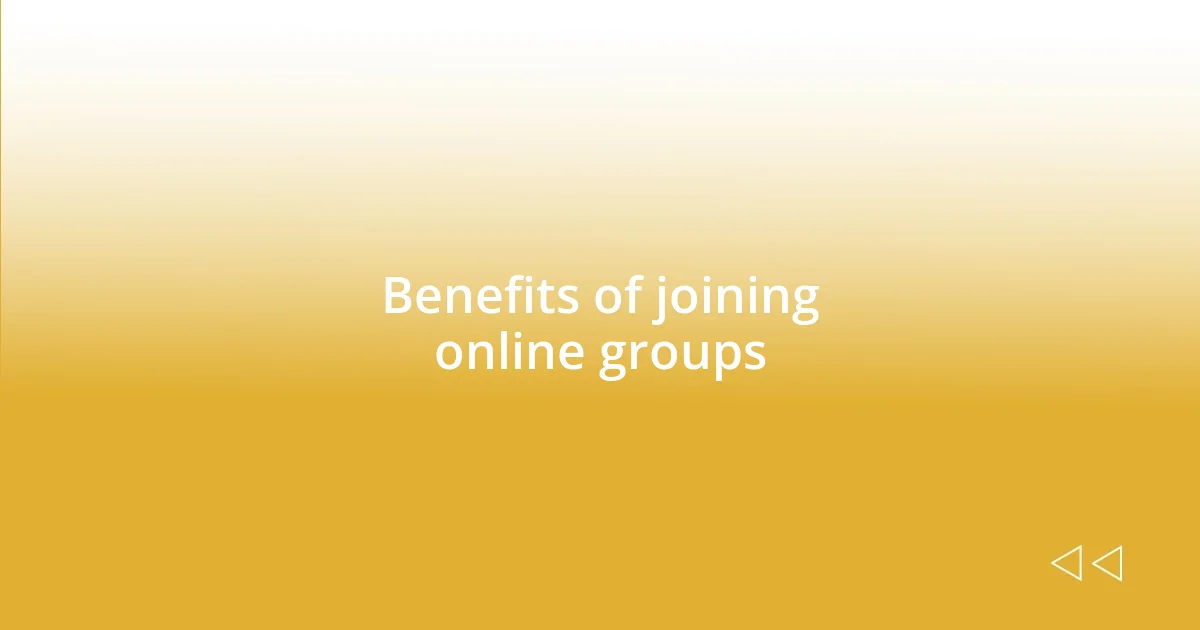 Benefits of joining online groups