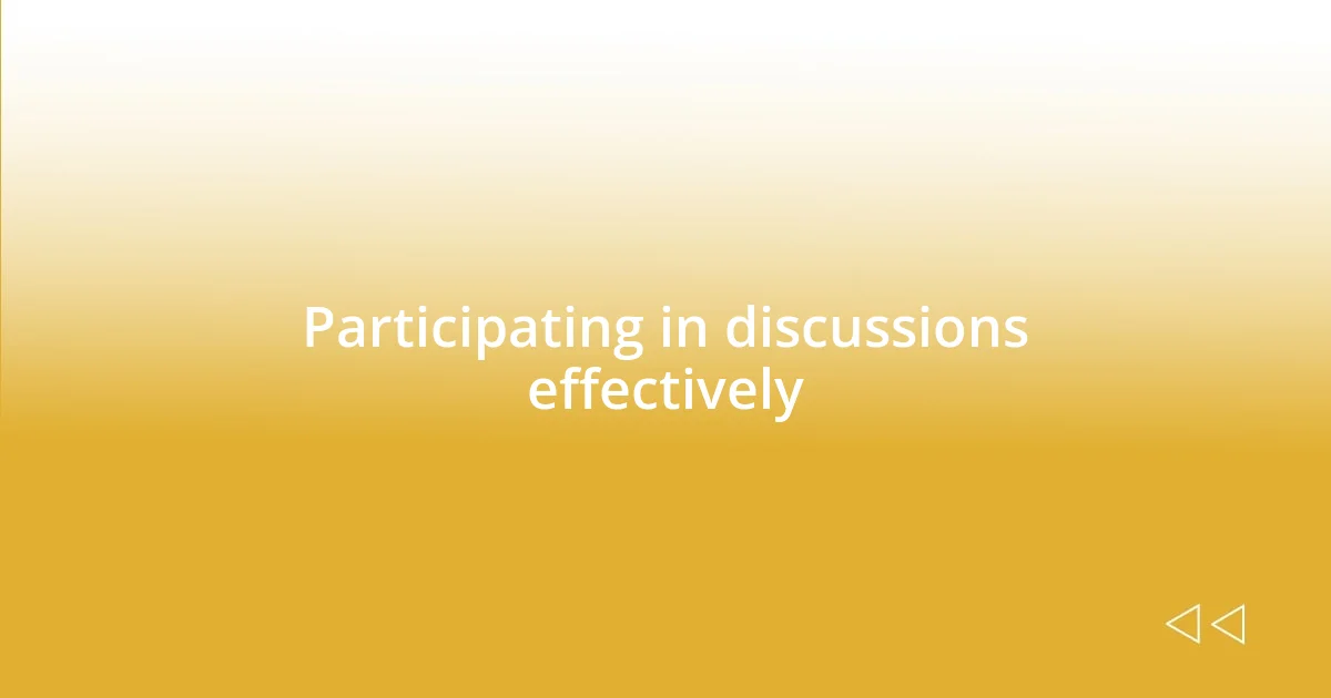 Participating in discussions effectively