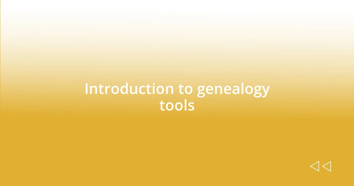 Introduction to genealogy tools