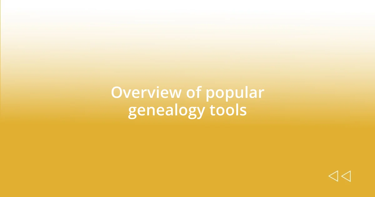 Overview of popular genealogy tools