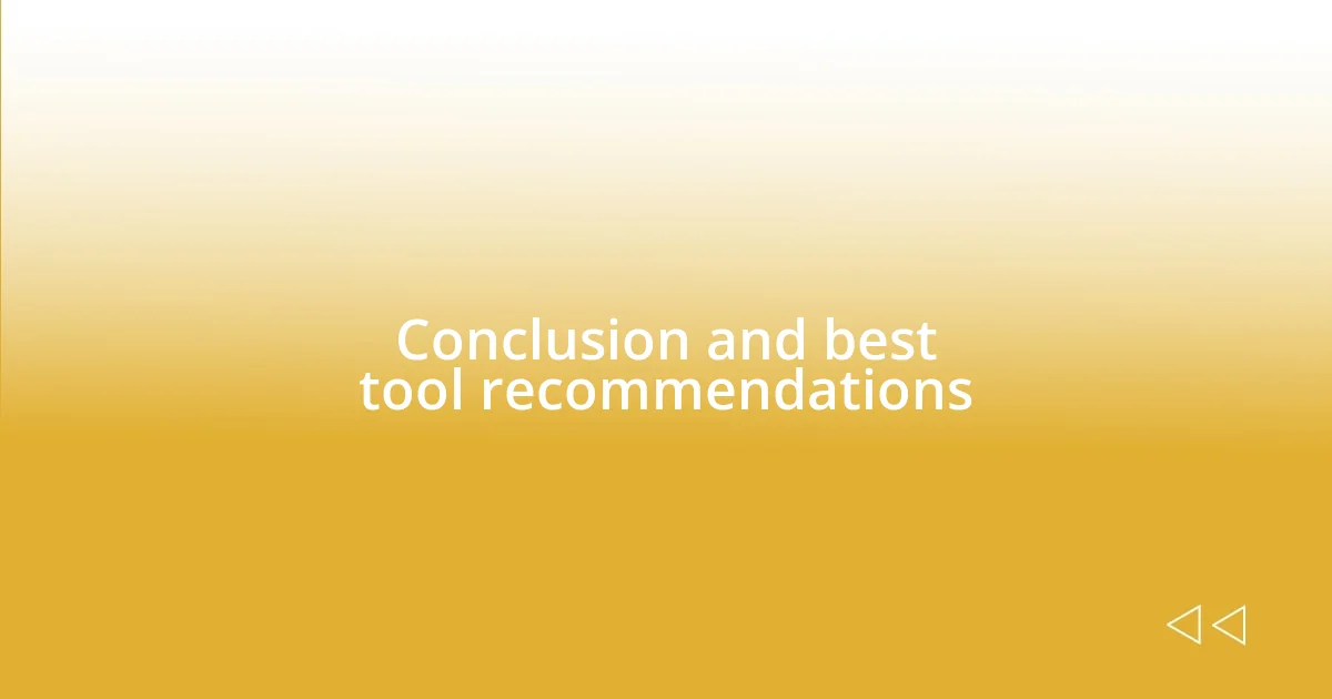 Conclusion and best tool recommendations