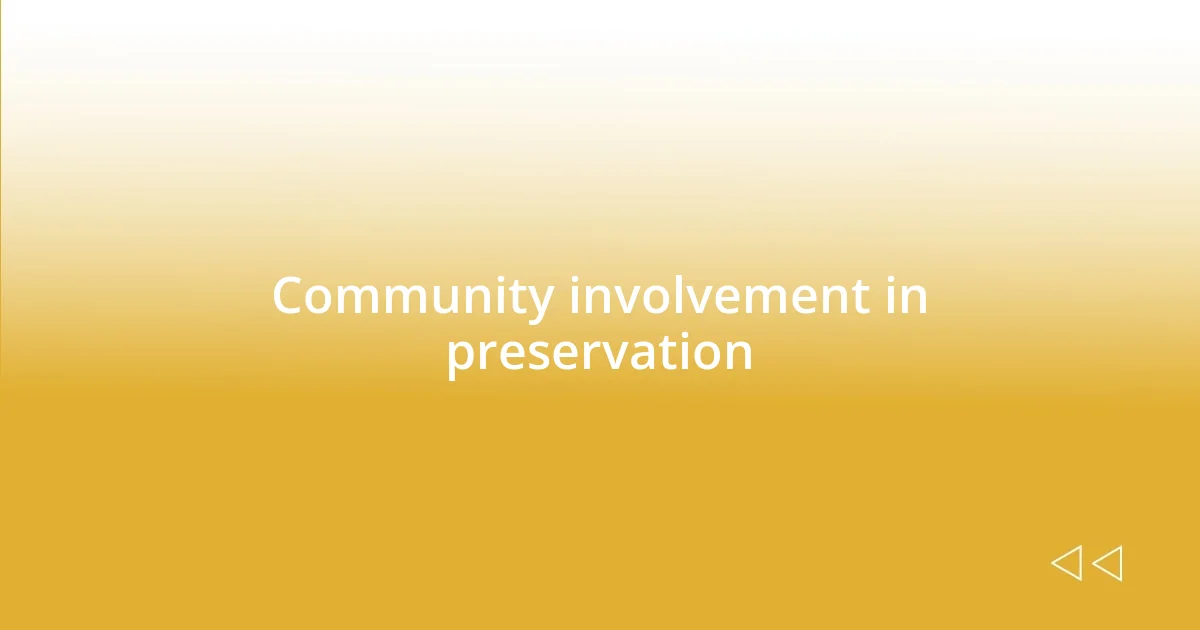 Community involvement in preservation