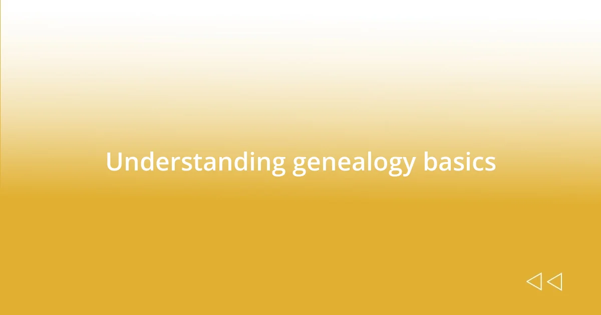 Understanding genealogy basics